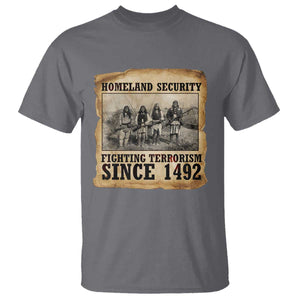 Homeland Security Fighting Terrorism Since 1492 T Shirt Native American Indian