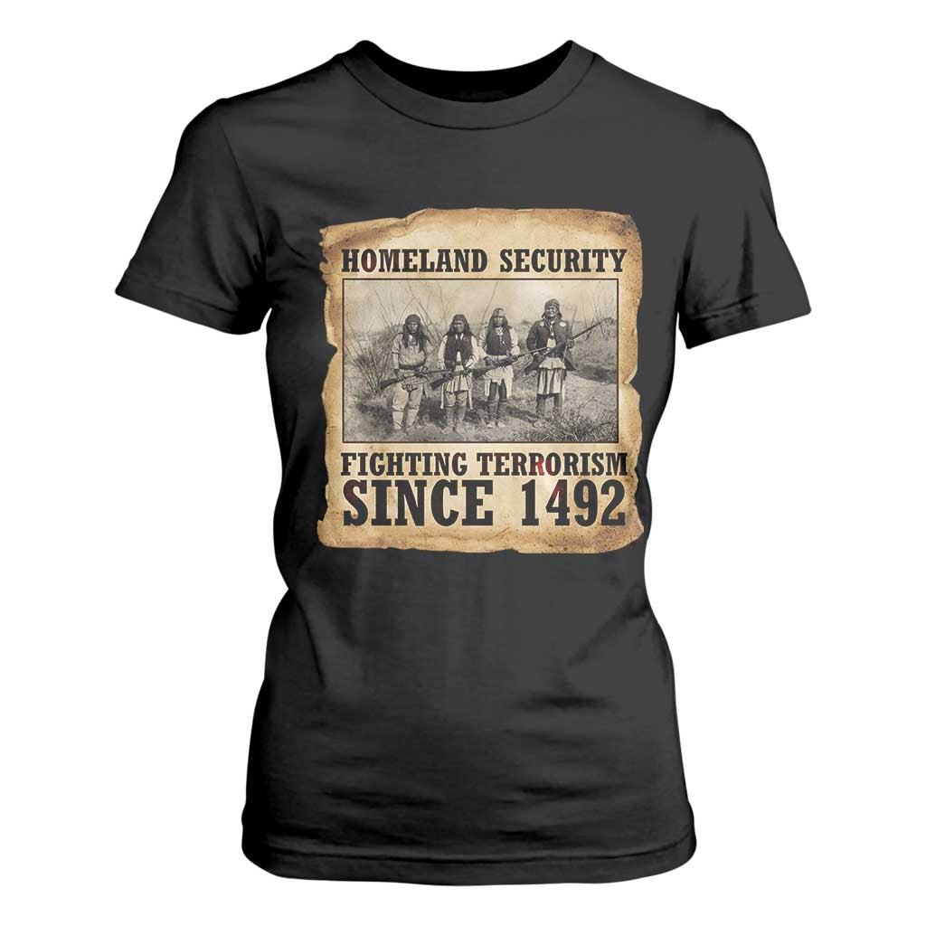 Homeland Security Fighting Terrorism Since 1492 T Shirt For Women Native American Indian