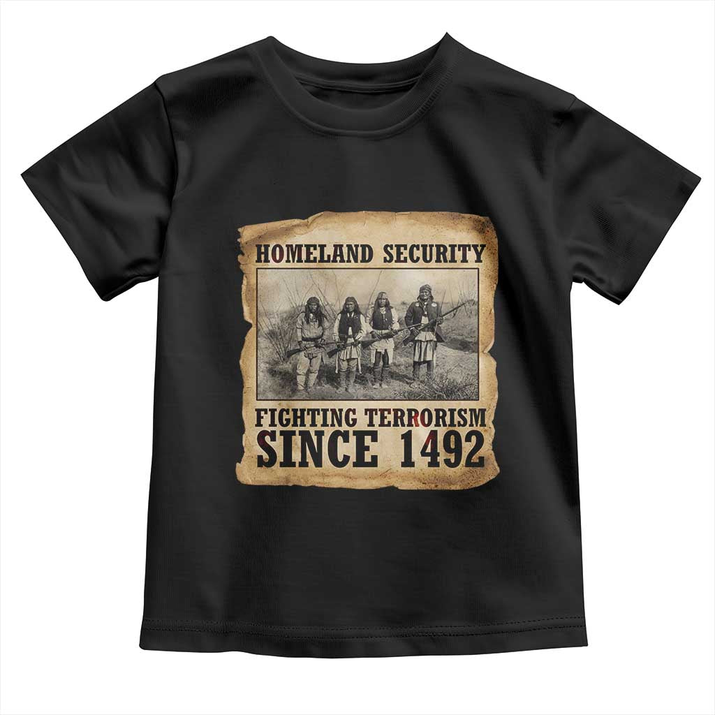 Homeland Security Fighting Terrorism Since 1492 Toddler T Shirt Native American Indian TS14 Black Print Your Wear