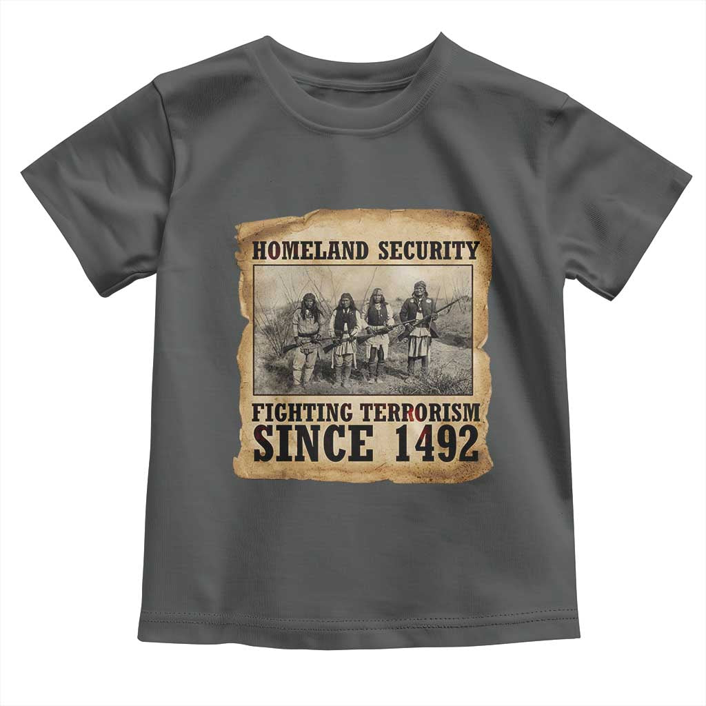 Homeland Security Fighting Terrorism Since 1492 Toddler T Shirt Native American Indian