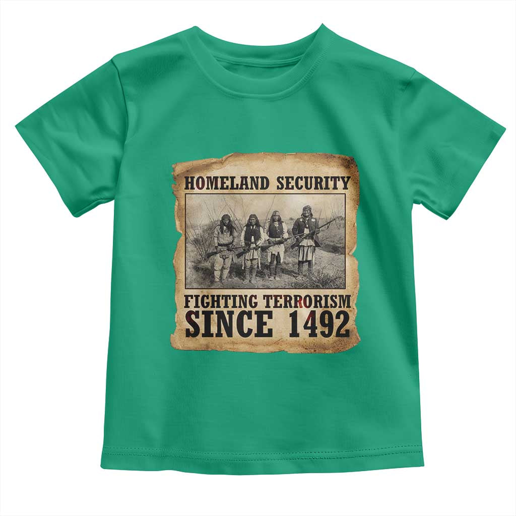 Homeland Security Fighting Terrorism Since 1492 Toddler T Shirt Native American Indian