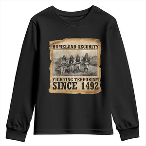 Homeland Security Fighting Terrorism Since 1492 Youth Sweatshirt Native American Indian