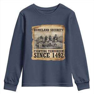 Homeland Security Fighting Terrorism Since 1492 Youth Sweatshirt Native American Indian