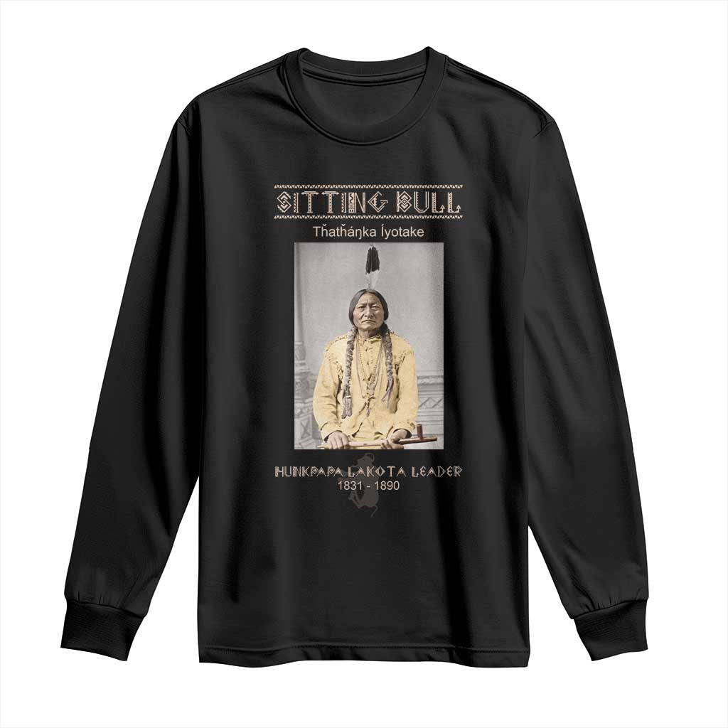 Sitting Bull Lakota Sioux Chief American Indian History Long Sleeve Shirt TS14 Black Print Your Wear