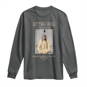 Sitting Bull Lakota Sioux Chief American Indian History Long Sleeve Shirt