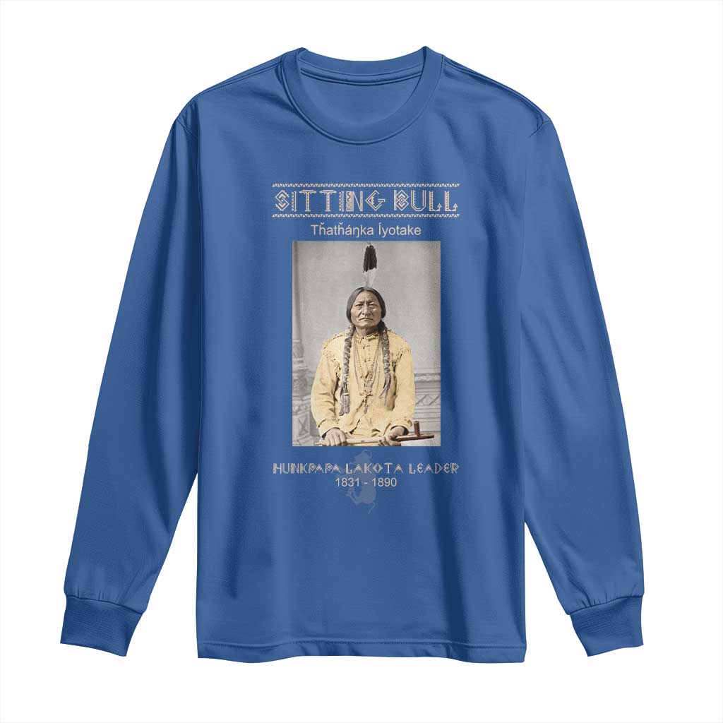 Sitting Bull Lakota Sioux Chief American Indian History Long Sleeve Shirt