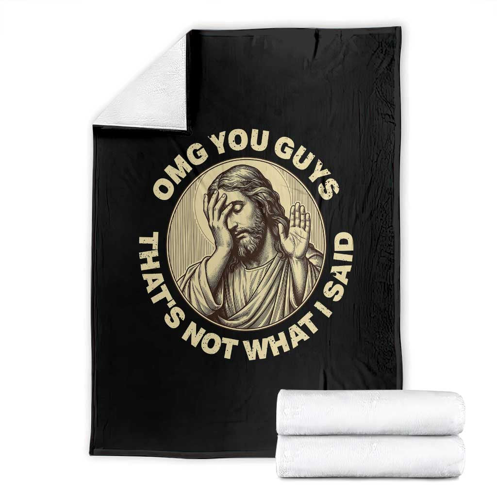 OMG You Guys That's Not What I Said Throw Blanket Funny Christian Jesus Faith Sarcastic Quote