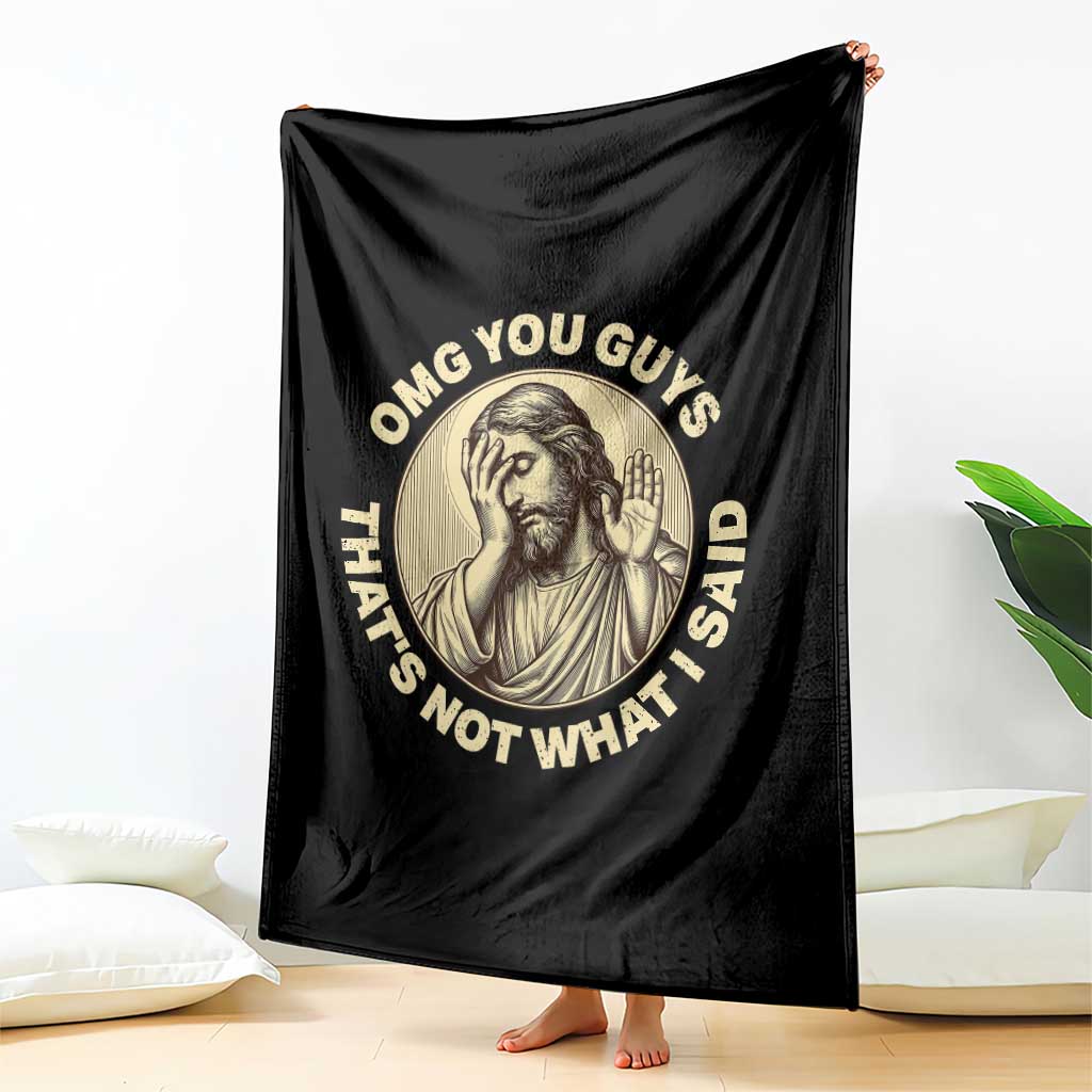 OMG You Guys That's Not What I Said Throw Blanket Funny Christian Jesus Faith Sarcastic Quote