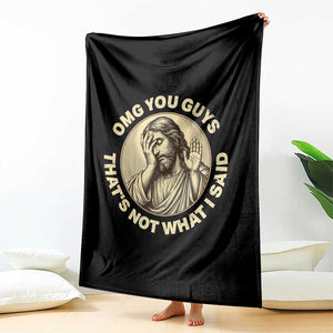 OMG You Guys That's Not What I Said Throw Blanket Funny Christian Jesus Faith Sarcastic Quote