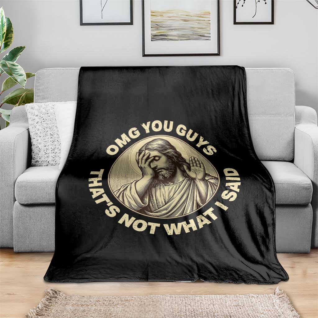 OMG You Guys That's Not What I Said Throw Blanket Funny Christian Jesus Faith Sarcastic Quote