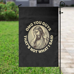 OMG You Guys That's Not What I Said Garden Flag Funny Christian Jesus Faith Sarcastic Quote
