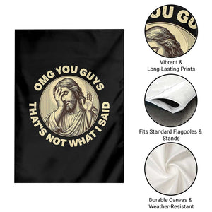 OMG You Guys That's Not What I Said Garden Flag Funny Christian Jesus Faith Sarcastic Quote