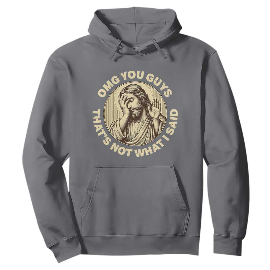 OMG You Guys That's Not What I Said Hoodie Funny Christian Jesus Faith Sarcastic Quote