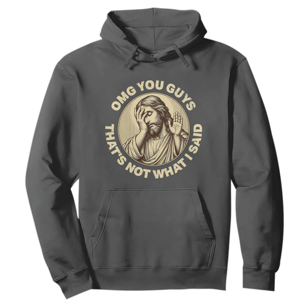 OMG You Guys That's Not What I Said Hoodie Funny Christian Jesus Faith Sarcastic Quote