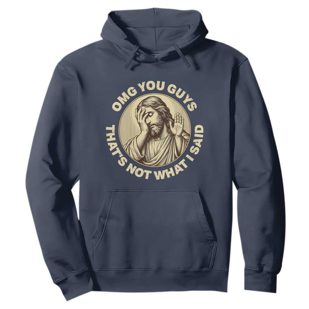 OMG You Guys That's Not What I Said Hoodie Funny Christian Jesus Faith Sarcastic Quote