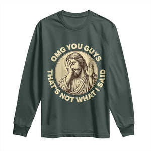 OMG You Guys That's Not What I Said Long Sleeve Shirt Funny Christian Jesus Faith Sarcastic Quote