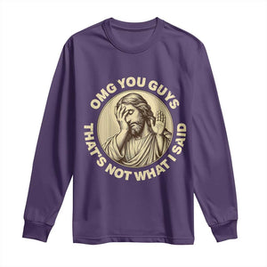 OMG You Guys That's Not What I Said Long Sleeve Shirt Funny Christian Jesus Faith Sarcastic Quote