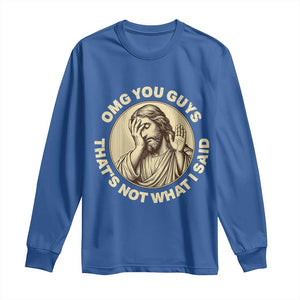 OMG You Guys That's Not What I Said Long Sleeve Shirt Funny Christian Jesus Faith Sarcastic Quote