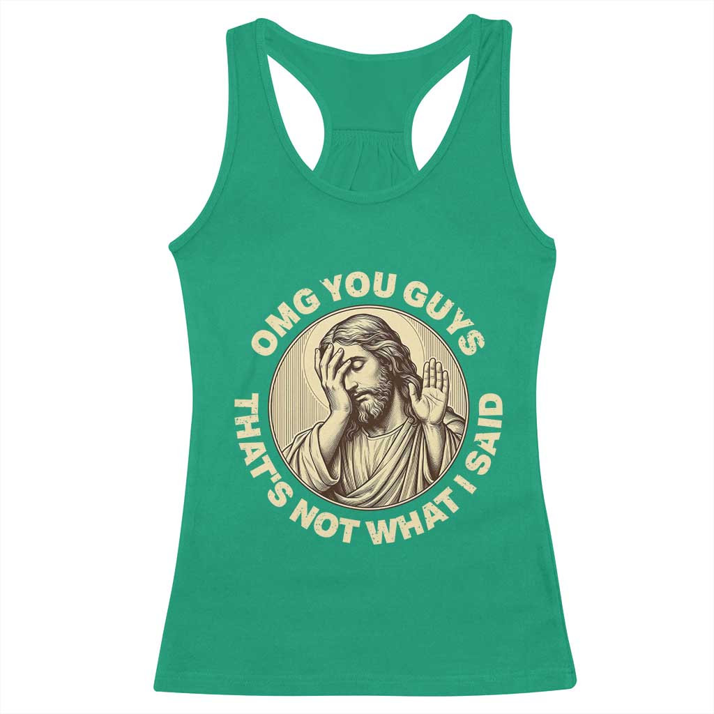 OMG You Guys That's Not What I Said Racerback Tank Top Funny Christian Jesus Faith Sarcastic Quote