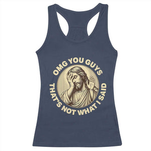 OMG You Guys That's Not What I Said Racerback Tank Top Funny Christian Jesus Faith Sarcastic Quote