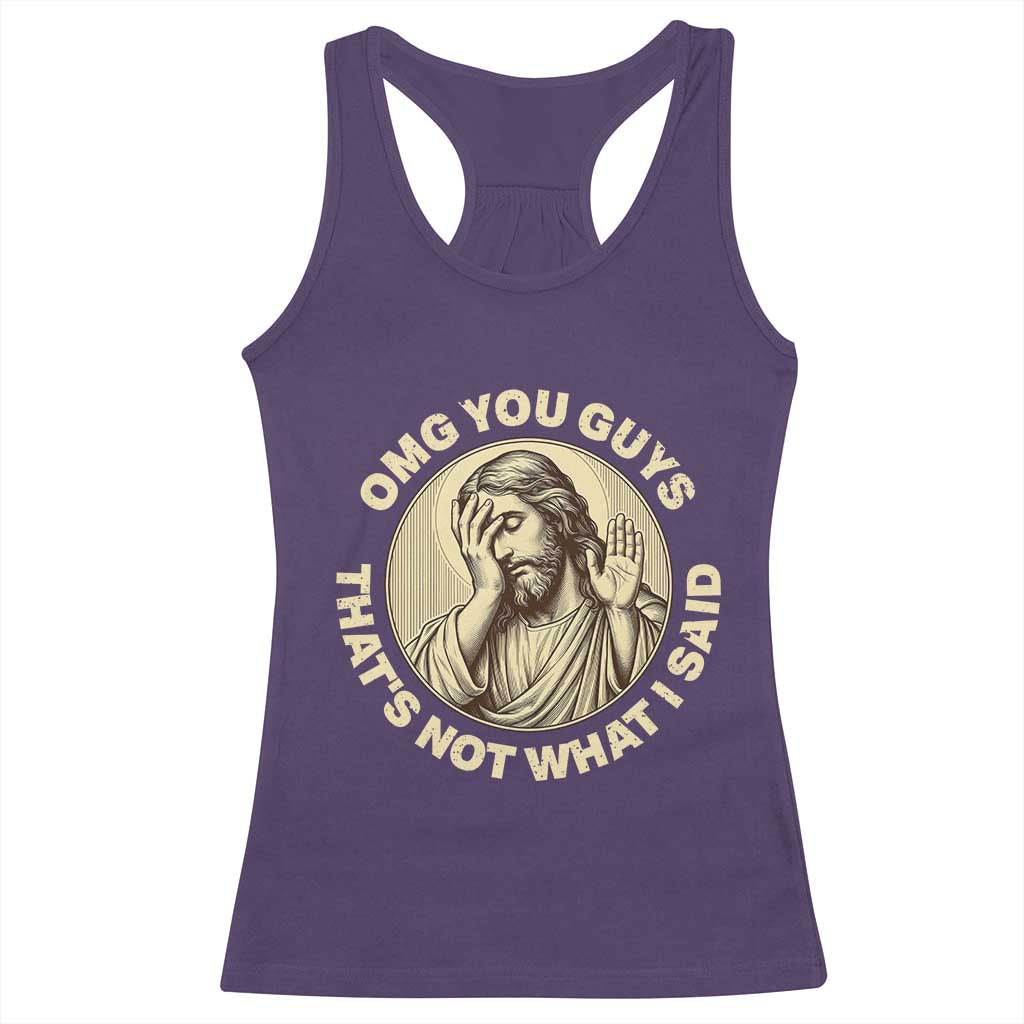 OMG You Guys That's Not What I Said Racerback Tank Top Funny Christian Jesus Faith Sarcastic Quote
