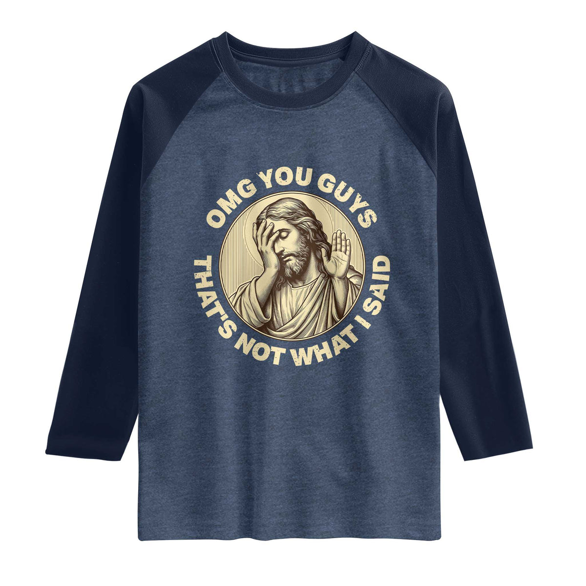 OMG You Guys That's Not What I Said Raglan Shirt Funny Christian Jesus Faith Sarcastic Quote