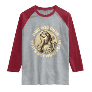 OMG You Guys That's Not What I Said Raglan Shirt Funny Christian Jesus Faith Sarcastic Quote