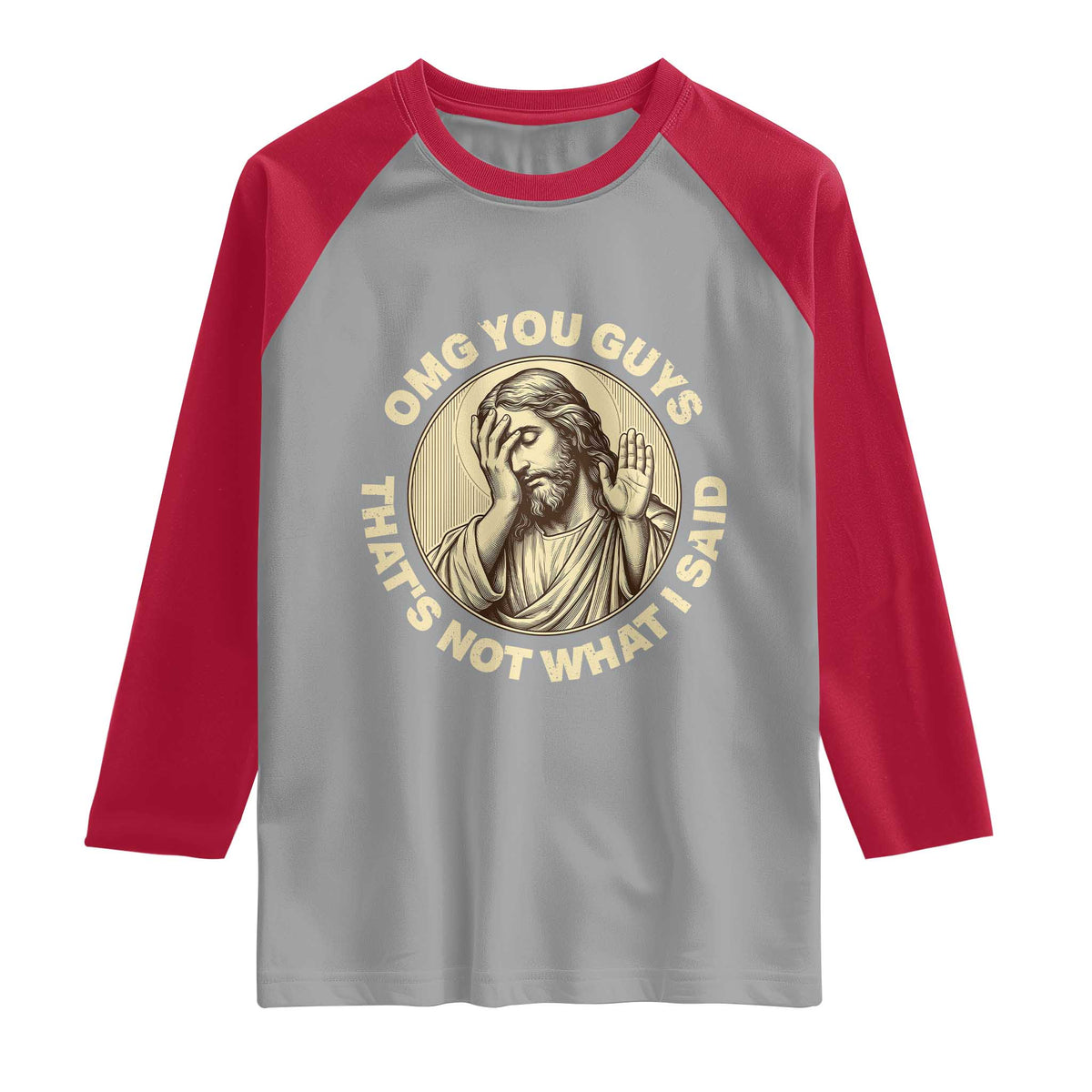 OMG You Guys That's Not What I Said Raglan Shirt Funny Christian Jesus Faith Sarcastic Quote