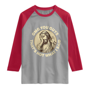 OMG You Guys That's Not What I Said Raglan Shirt Funny Christian Jesus Faith Sarcastic Quote