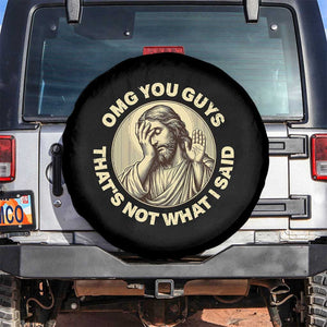 OMG You Guys That's Not What I Said Spare Tire Cover Funny Christian Jesus Faith Sarcastic Quote TS14 No hole Black Print Your Wear