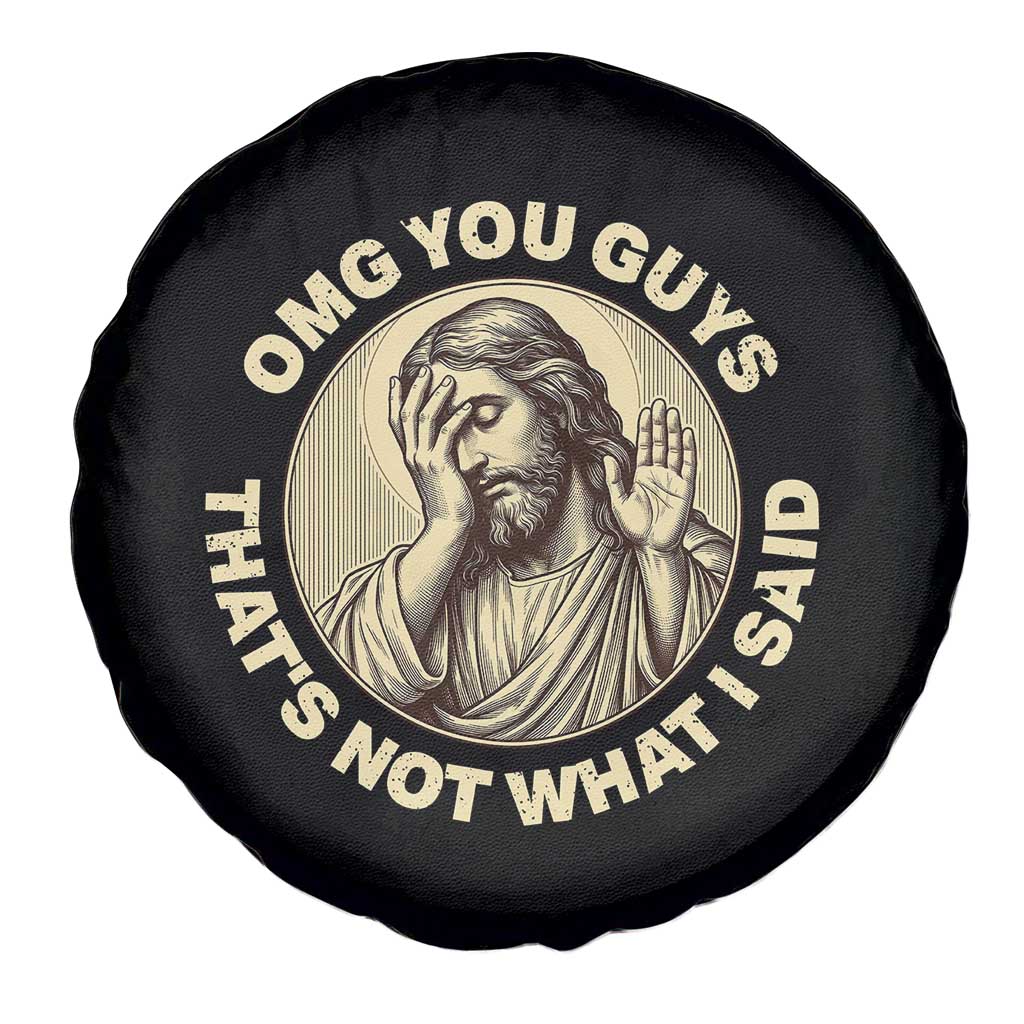 OMG You Guys That's Not What I Said Spare Tire Cover Funny Christian Jesus Faith Sarcastic Quote TS14 Print Your Wear