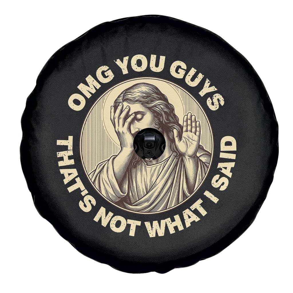 OMG You Guys That's Not What I Said Spare Tire Cover Funny Christian Jesus Faith Sarcastic Quote TS14 Print Your Wear