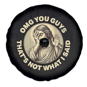 OMG You Guys That's Not What I Said Spare Tire Cover Funny Christian Jesus Faith Sarcastic Quote TS14 Print Your Wear