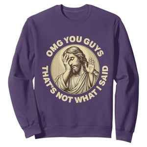 OMG You Guys That's Not What I Said Sweatshirt Funny Christian Jesus Faith Sarcastic Quote