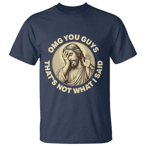 OMG You Guys That's Not What I Said T Shirt Funny Christian Jesus Faith Sarcastic Quote