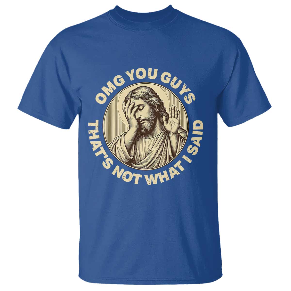 OMG You Guys That's Not What I Said T Shirt Funny Christian Jesus Faith Sarcastic Quote