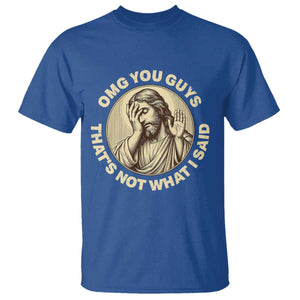 OMG You Guys That's Not What I Said T Shirt Funny Christian Jesus Faith Sarcastic Quote