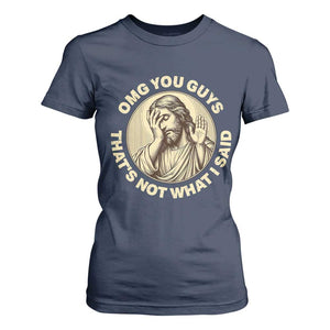 OMG You Guys That's Not What I Said T Shirt For Women Funny Christian Jesus Faith Sarcastic Quote