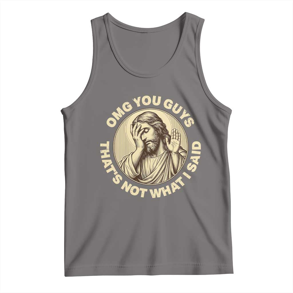 OMG You Guys That's Not What I Said Tank Top Funny Christian Jesus Faith Sarcastic Quote