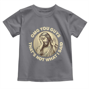 OMG You Guys That's Not What I Said Toddler T Shirt Funny Christian Jesus Faith Sarcastic Quote