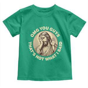 OMG You Guys That's Not What I Said Toddler T Shirt Funny Christian Jesus Faith Sarcastic Quote