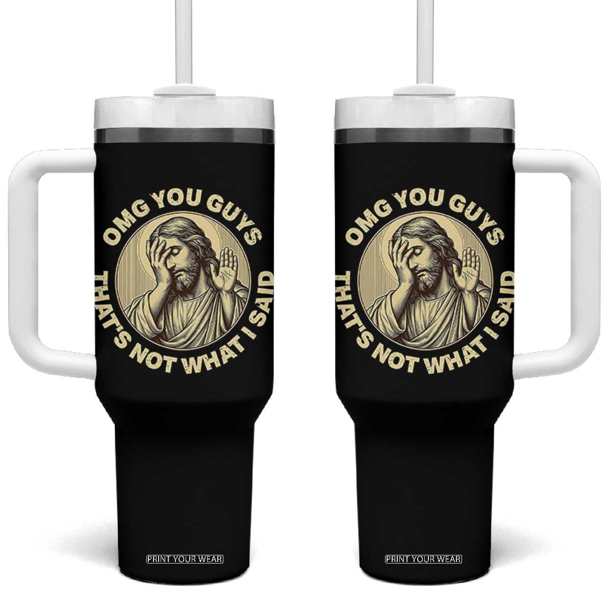 OMG You Guys That's Not What I Said Tumbler With Handle Funny Christian Jesus Faith Sarcastic Quote TS14 One Size: 40 oz Black Print Your Wear