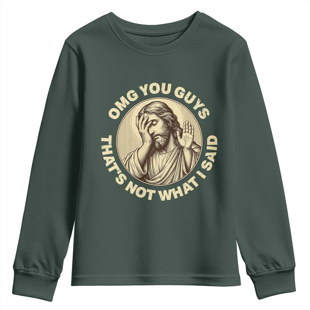 OMG You Guys That's Not What I Said Youth Sweatshirt Funny Christian Jesus Faith Sarcastic Quote