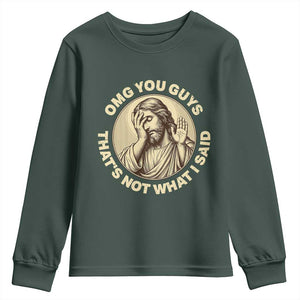 OMG You Guys That's Not What I Said Youth Sweatshirt Funny Christian Jesus Faith Sarcastic Quote