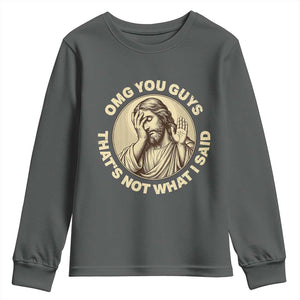 OMG You Guys That's Not What I Said Youth Sweatshirt Funny Christian Jesus Faith Sarcastic Quote