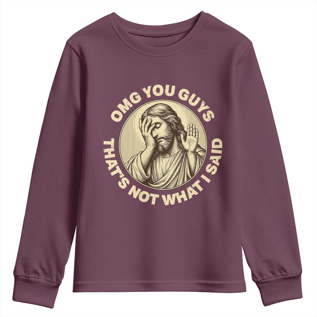OMG You Guys That's Not What I Said Youth Sweatshirt Funny Christian Jesus Faith Sarcastic Quote