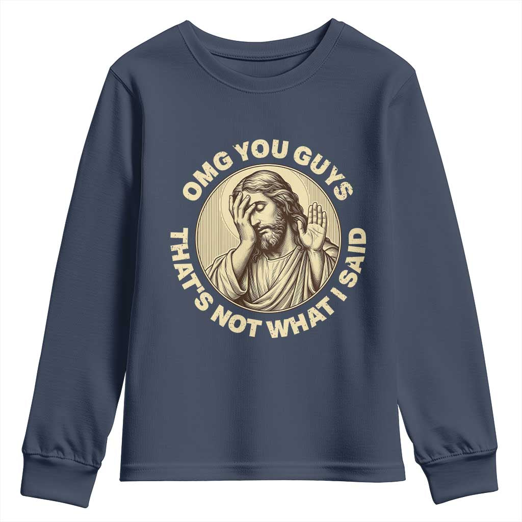 OMG You Guys That's Not What I Said Youth Sweatshirt Funny Christian Jesus Faith Sarcastic Quote