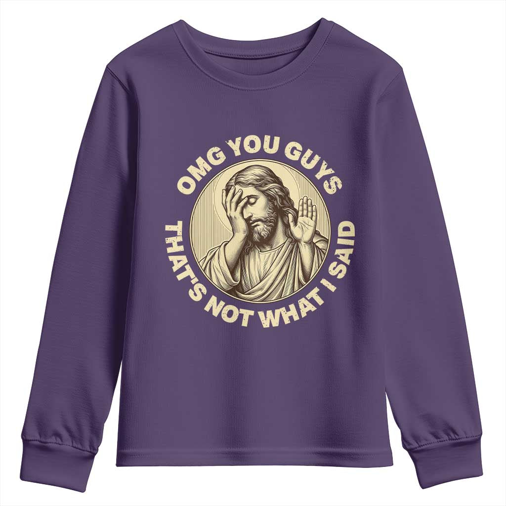 OMG You Guys That's Not What I Said Youth Sweatshirt Funny Christian Jesus Faith Sarcastic Quote