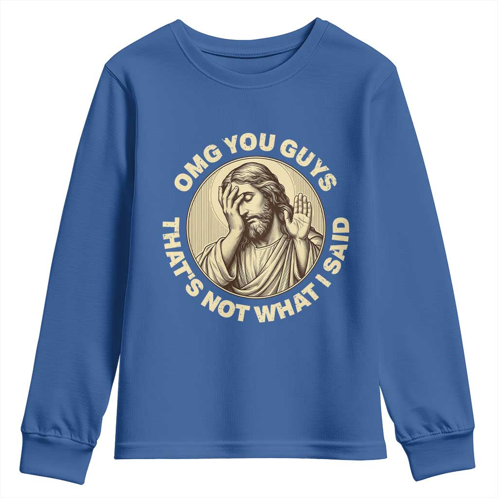 OMG You Guys That's Not What I Said Youth Sweatshirt Funny Christian Jesus Faith Sarcastic Quote