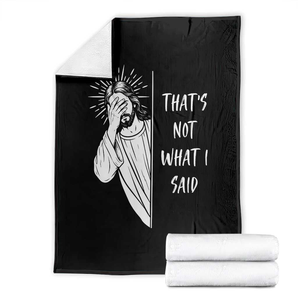 That's Not What I Said Throw Blanket Funny Christian Jesus Sarcastic Quote TS14 Black Print Your Wear